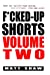 Seller image for F*cked-Up Shorts: VOLUME TWO [Soft Cover ] for sale by booksXpress