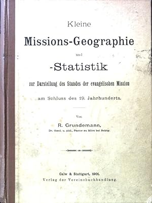 Bild des Verkufers fr Kleine Missions-Geographie und Statistik zur Darstellung des Standes der evangelischen Mission am Schluss des 19. Jahrhunderts. zum Verkauf von books4less (Versandantiquariat Petra Gros GmbH & Co. KG)