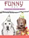 Seller image for Funny Pet: Grayscale coloring books for adults Anti-Stress Art Therapy for Busy People (Adult Coloring Books Series, grayscale fantasy coloring books) [Soft Cover ] for sale by booksXpress