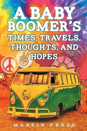 Seller image for A Baby Boomer's Times, Travels, Thoughts, And Hopes by Feess, Martin [Paperback ] for sale by booksXpress