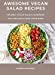 Seller image for Awesome Vegan Salad Recipes: The Best Vegan Salad Cookbook that Delights Your Taste Buds [Hardcover ] for sale by booksXpress