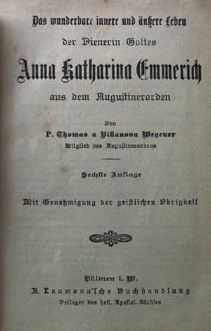 Seller image for Das wunderbare innere und uere Leben der Dienerin Gottes Anna Katharina Emmerich aus dem Augustinerorden. for sale by books4less (Versandantiquariat Petra Gros GmbH & Co. KG)