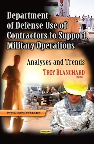 Seller image for Department of Defense Use of Contractors to Support Military Operations: Analyses and Trends (Defense, Security and Strategies) [Soft Cover ] for sale by booksXpress