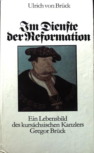 Seller image for Im Dienste der Reformation : e. Lebensbild d. kurschs. Kanzlers Gregor Brck. for sale by books4less (Versandantiquariat Petra Gros GmbH & Co. KG)