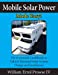 Seller image for Mobile Solar Power Made Easy!: Mobile 12 volt off grid solar system design and installation. RV's, Vans, Cars and boats! Do-it-yourself step by step instructions. [Soft Cover ] for sale by booksXpress