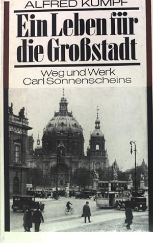 Bild des Verkufers fr Ein Leben fr die Grossstadt : Weg und Werk Carl Sonnenscheins. zum Verkauf von books4less (Versandantiquariat Petra Gros GmbH & Co. KG)