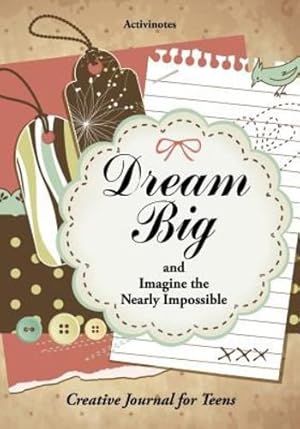Image du vendeur pour Dream Big and Imagine the Nearly Impossible: Creative Journal for Teens by Activinotes [Paperback ] mis en vente par booksXpress
