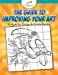 Imagen del vendedor de The Guide to Improving your Art: A How to Draw Activity Book [Soft Cover ] a la venta por booksXpress