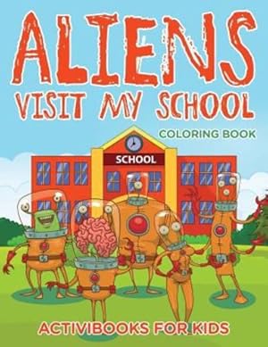 Seller image for Aliens Visit My School Coloring Book by for Kids, Activibooks [Paperback ] for sale by booksXpress