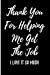 Seller image for Thank You For Helping Me Get The Job - I Love It So Much: Blank Lined Journal [Soft Cover ] for sale by booksXpress