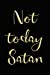 Imagen del vendedor de Not Today Satan: Christian Motivational Quote Journal [Soft Cover ] a la venta por booksXpress