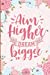 Immagine del venditore per Aim Higher Dream Bigger: Inspirational Quotes For Women Blank Lined Journal [Soft Cover ] venduto da booksXpress