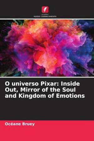 Seller image for O universo Pixar: Inside Out, Mirror of the Soul and Kingdom of Emotions for sale by AHA-BUCH GmbH