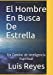 Seller image for El Hombre En Busca De Estrella: Un Camino Hacia La Inteligencia Espiritual (Spanish Edition) [Soft Cover ] for sale by booksXpress