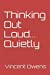 Immagine del venditore per Thinking Out Loud. Quietly [Soft Cover ] venduto da booksXpress