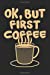 Image du vendeur pour Ok, But First Coffee: Blank Lined Journal for Caffeine Lovers [Soft Cover ] mis en vente par booksXpress