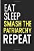 Immagine del venditore per Eat Sleep Smash The Patriarchy: Gender Equality Womens Rights Blank Lined Note Book [Soft Cover ] venduto da booksXpress