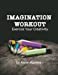 Immagine del venditore per Imagination Workout Exercise Your Creativity [Soft Cover ] venduto da booksXpress