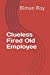 Immagine del venditore per Clueless Fired Old Employee [Soft Cover ] venduto da booksXpress