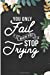 Immagine del venditore per You Only Fail When You Stop Trying: Self Motivation Quotes Floral Blank Lined Notebook [Soft Cover ] venduto da booksXpress