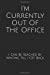 Bild des Verkufers fr I'm Currently Out Of The Office: I Can Be Reached By Waiting Till I Get Back: Blank Lined Journal [Soft Cover ] zum Verkauf von booksXpress