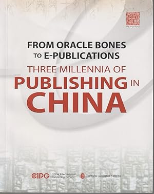 From Oracle Bones to E-Publications. Three Millennia of Publishing in China.