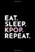 Seller image for Eat Sleep Kpop Repeat: Blank Lined Notebook [Soft Cover ] for sale by booksXpress