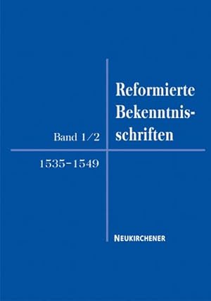 Seller image for Reformierte Bekenntnisschriften, Band 1/2. 1535-1549 for sale by AHA-BUCH