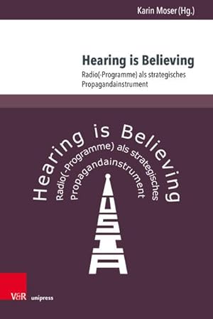 Bild des Verkufers fr Hearing is Believing : Radio(-Programme) als strategisches Propagandainstrument zum Verkauf von AHA-BUCH GmbH