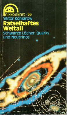 Rätselhaftes Weltall. Schwarze Löcher, Quarks und Neutrinos.