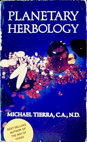 Seller image for PLANETARY HERBOLOGY. An Integration of Western Herbs into the Traditional Chinese and Ayurvedic Systems. for sale by Earth's Magic