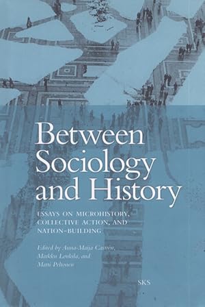 Seller image for Between Sociology and History : Essays on Microhistory, Collective Action, and Nation-Building for sale by Moraine Books