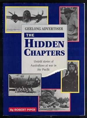 THE HIDDEN CHAPTERS Untold Stories of Australians At War in the Pacific