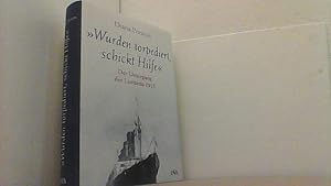 Bild des Verkufers fr Wurden torpediert, schickt Hilfe. Der Untergang der Lusitania 1915. zum Verkauf von Antiquariat Uwe Berg