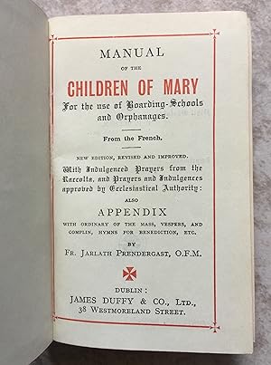 Manual of the Children of Mary For the use of Boarding-Schools and Orphanages. From the French. N...