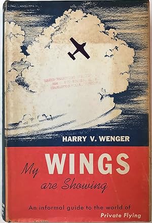 Imagen del vendedor de My Wings are Showing: An Informal Guide to the World of Private Flying a la venta por The Aviator's Bookshelf