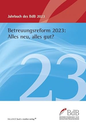 Bild des Verkufers fr Betreuungsreform 2023: Alles neu, alles gut? : Jahrbuch BdB 2023 zum Verkauf von AHA-BUCH GmbH