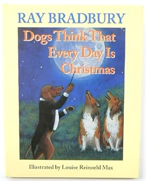 Bild des Verkufers fr Dogs Think That Every Day is Christmas zum Verkauf von PsychoBabel & Skoob Books