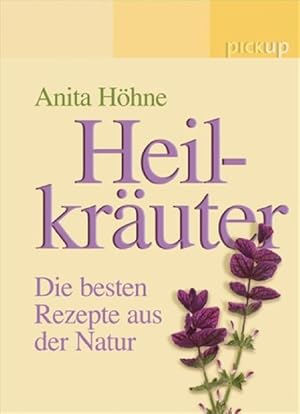 Imagen del vendedor de Heilkruter: Die besten Rezepte aus der Natur a la venta por Versandantiquariat Felix Mcke