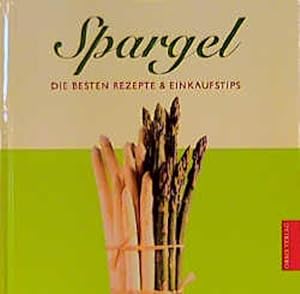 Image du vendeur pour Spargel: Die besten Rezepte & Einkaufstips mis en vente par Versandantiquariat Felix Mcke