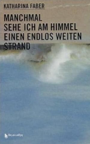 Bild des Verkufers fr Manchmal sehe ich am Himmel einen endlos weiten Strand: Roman zum Verkauf von Versandantiquariat Felix Mcke