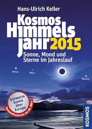 Immagine del venditore per Kosmos Himmelsjahr 2015: Sonne, Mond und Sterne im Jahreslauf venduto da Versandantiquariat Felix Mcke