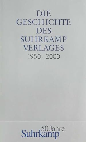 Bild des Verkufers fr Die Geschichte des Suhrkamp Verlages: 1. Juli 1950 bis 30. Juni 2000 zum Verkauf von Versandantiquariat Felix Mcke