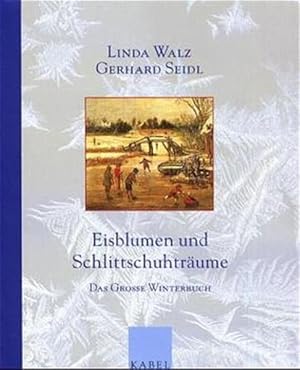 Bild des Verkufers fr Eisblumen und Schlittschuhtrume: Das grosse Winterbuch zum Verkauf von Versandantiquariat Felix Mcke