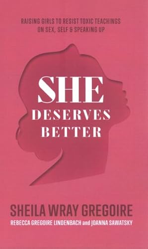 Seller image for She Deserves Better : Raising Girls to Resist Toxic Teachings on Sex, Self, and Speaking Up for sale by GreatBookPrices