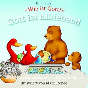 Bild des Verkufers fr Dr. Craig's "Wie ist Gott?" Gott ist allliebend: Die Eigenschaften Gottes - erklrt fr Kinder (Dr. Craig's "Wie ist Gott?" Reihe: Die Eigenschaften Gottes - erklrt fr Kinder) zum Verkauf von Versandantiquariat Felix Mcke