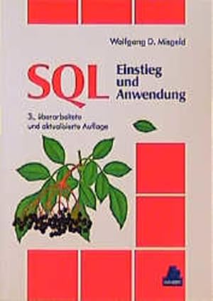 Seller image for SQL: Einstieg und Anwendung, Mit SQL-2, IBM DB2, IBM SQL/DS, Informix SQL, Oracle, 3., berarbeitete und aktualisierte Auflage for sale by Versandantiquariat Felix Mcke