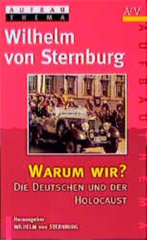 Bild des Verkufers fr Warum wir? Die Deutschen und der Holocaust. zum Verkauf von Versandantiquariat Felix Mcke