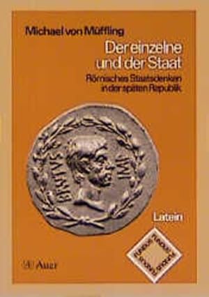 Imagen del vendedor de Der einzelne und der Staat: Rmisches Staatsdenken in der spten Republik (Leistungskurs Latein) (Fundus) a la venta por Versandantiquariat Felix Mcke