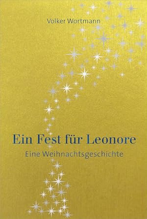 Bild des Verkufers fr Ein Fest fr Leonore: Eine Weihnachtsgeschichte. zum Verkauf von Versandantiquariat Felix Mcke